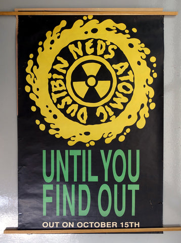 Ned's Atomic Dustbin - Until You Find Out 40" X 60" 1990 Subway Promo Poster